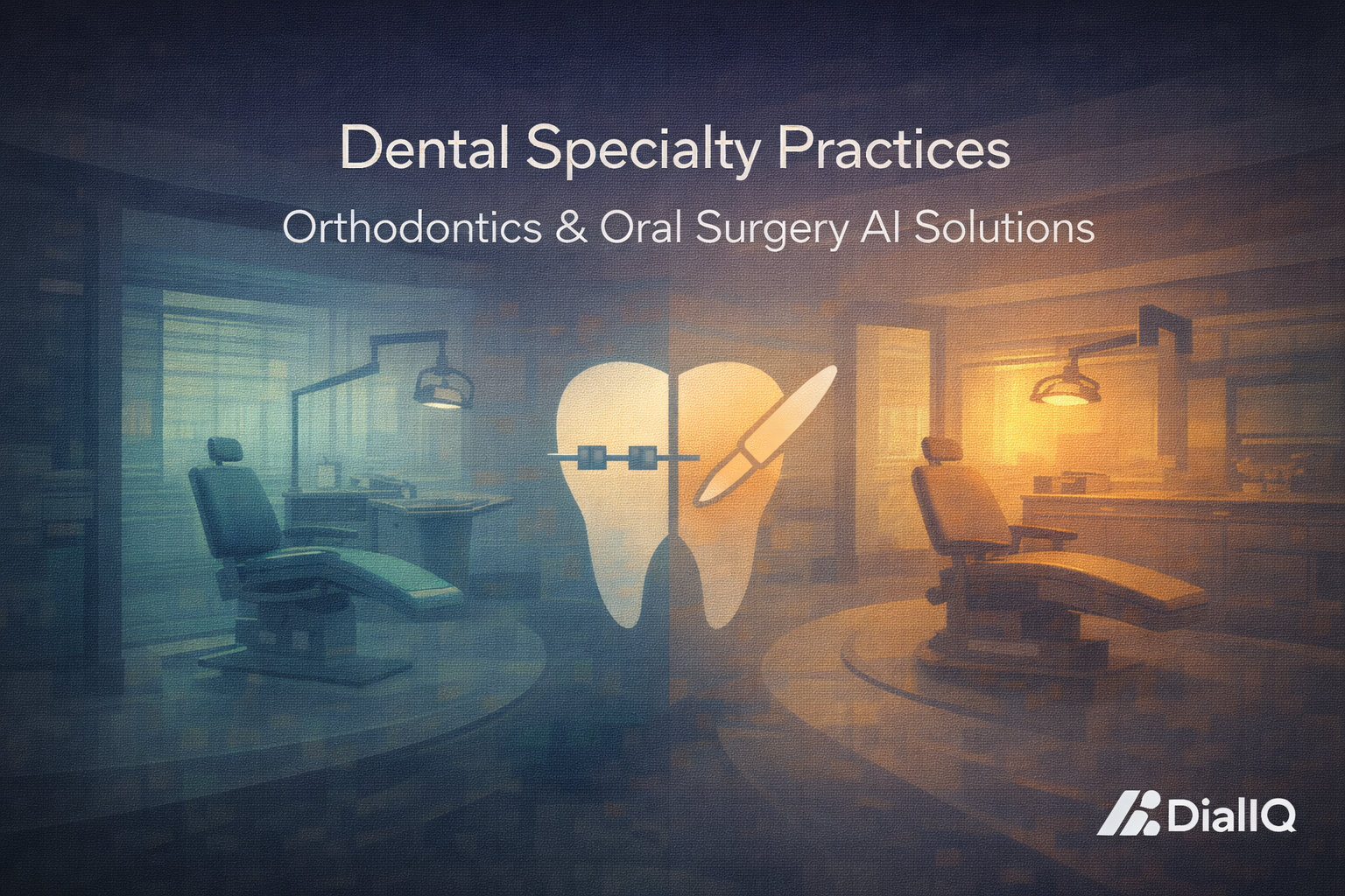 Dental Specialty Practices: Orthodontics & Oral Surgery AI Solutions
